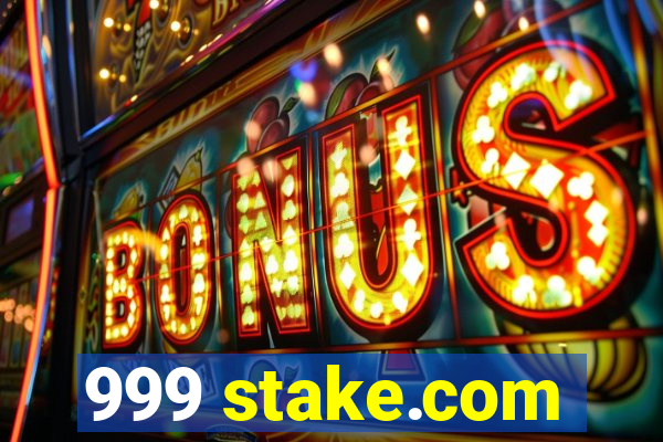 999 stake.com